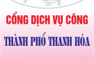 THÀNH PHỐ THANH HÓA THỰC HIỆN DỊCH VỤ CÔNG TRỰC TUYẾN GIAI ĐOẠN 2021 – 2022